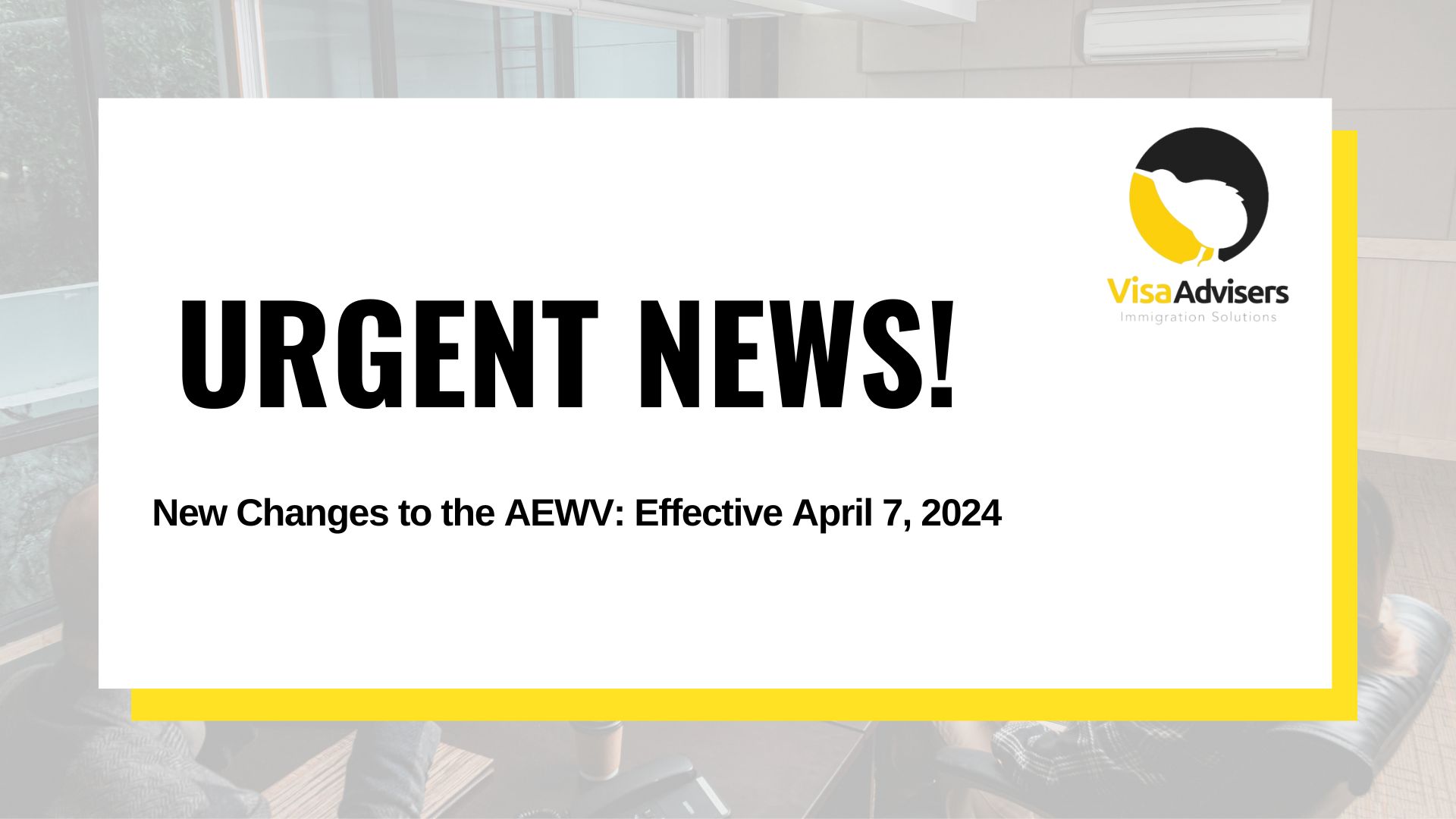 Banner with text: 'URGENT NEWS - New Changes to the AEWV Effective April 7, 2024.